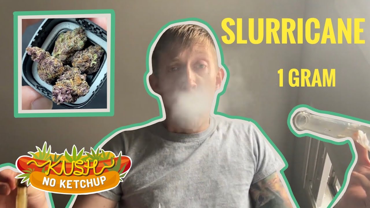 One Gram Review: Slurricane | KUSH NO KETCHUP