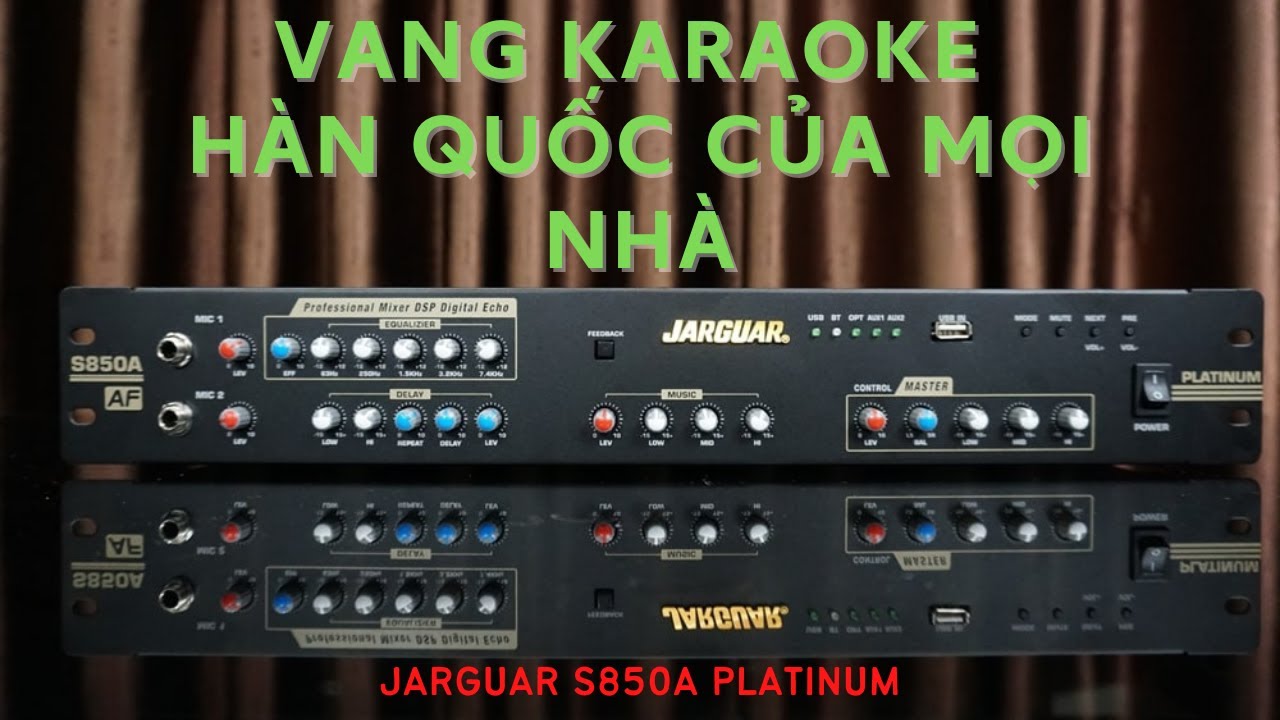 Vang cơ Jarguar S850 - Vang Karaoke Hàn Quốc của mọi nhà | Echo mượt, Micro tinh chỉnh sâu