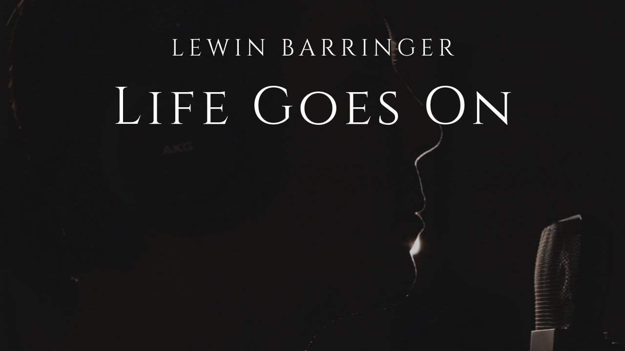 Life Goes On- Lewin Barringer  #MusicMonday