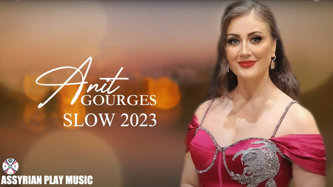 Anit Gourges | Slow 2023 #assyrian