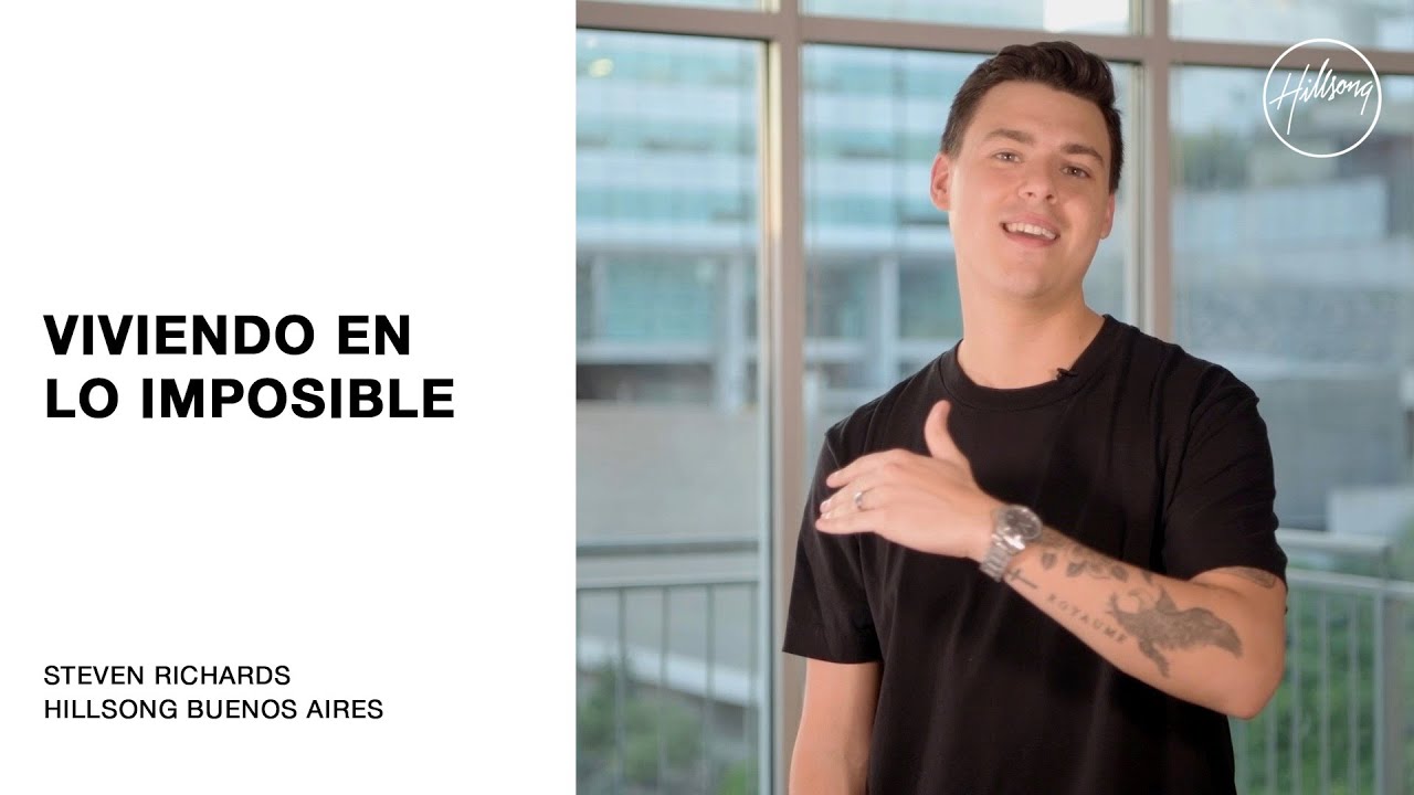 IGLESIA EN LÍNEA | Steven Richards - Viviendo en lo imposible | Hillsong Buenos Aires