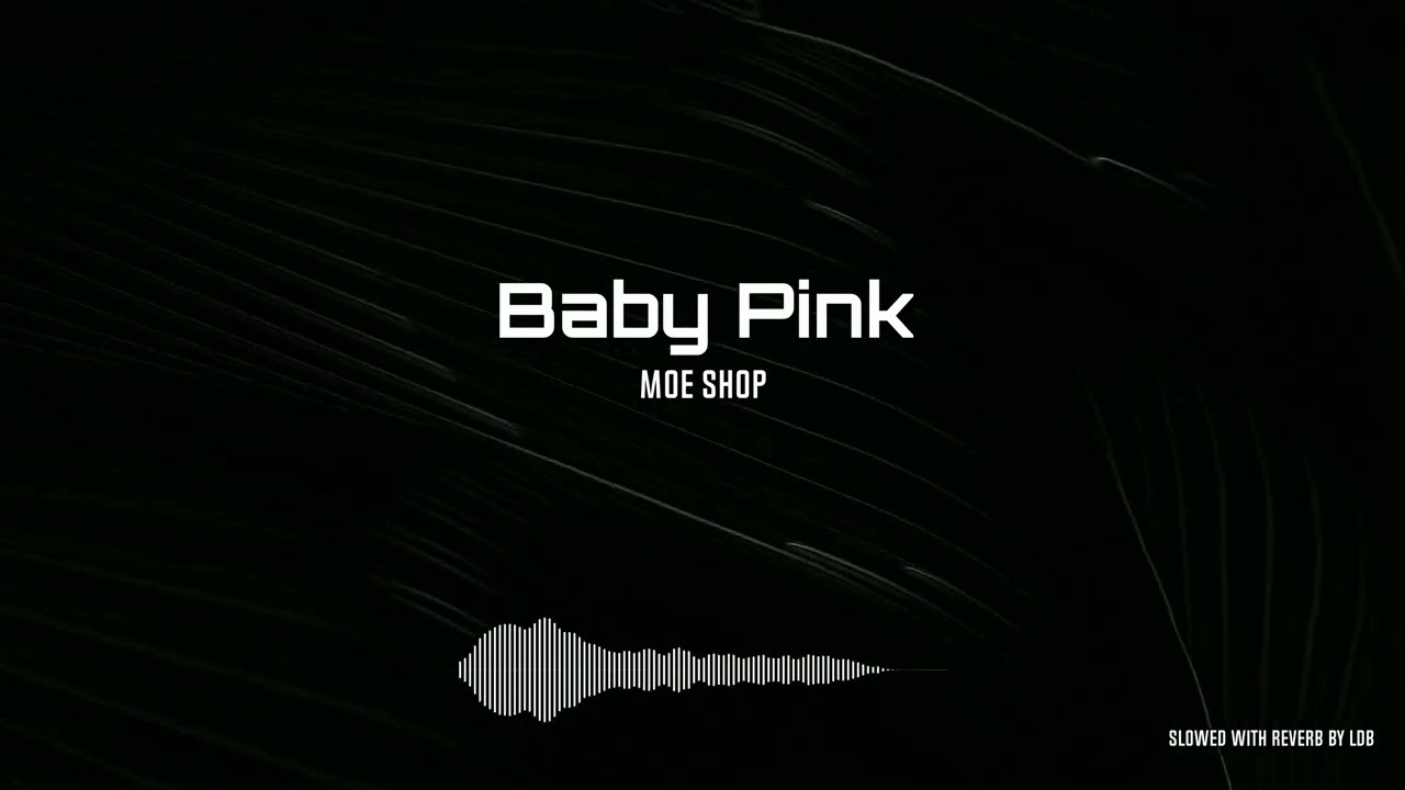 Baby Pink - Moe Shop (Instrumental and slowed with reverb)