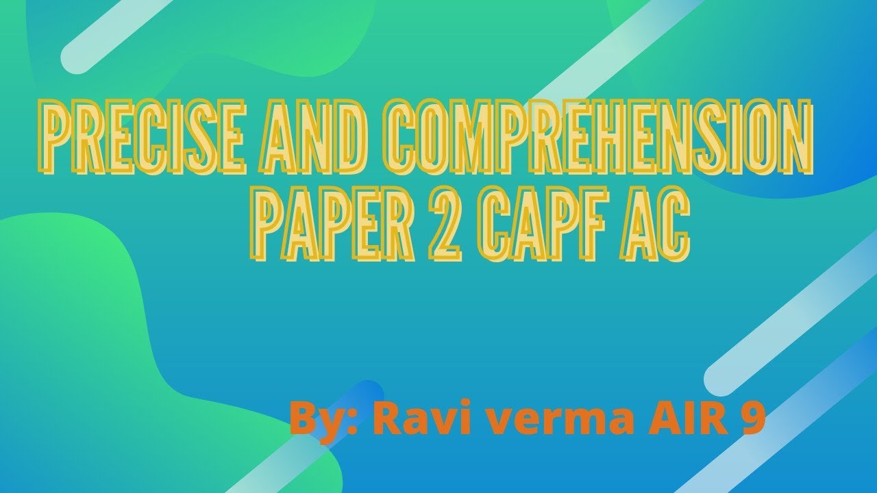How to prepare precise and comprehension in paper 2 capf ac 2024 BY Ravi Verma AIR 9 #uniformforces