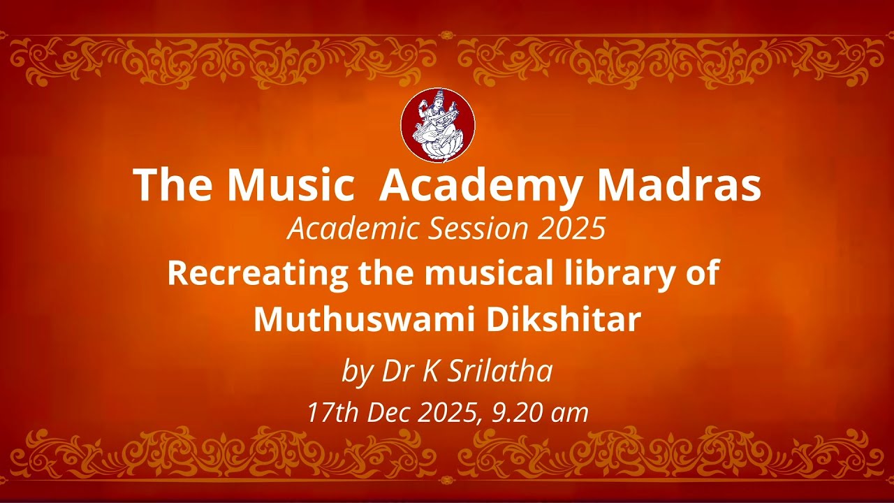 LecDem 04 - Recreating the musical library of Muthuswami Dikshitar at The Music Academy Madras