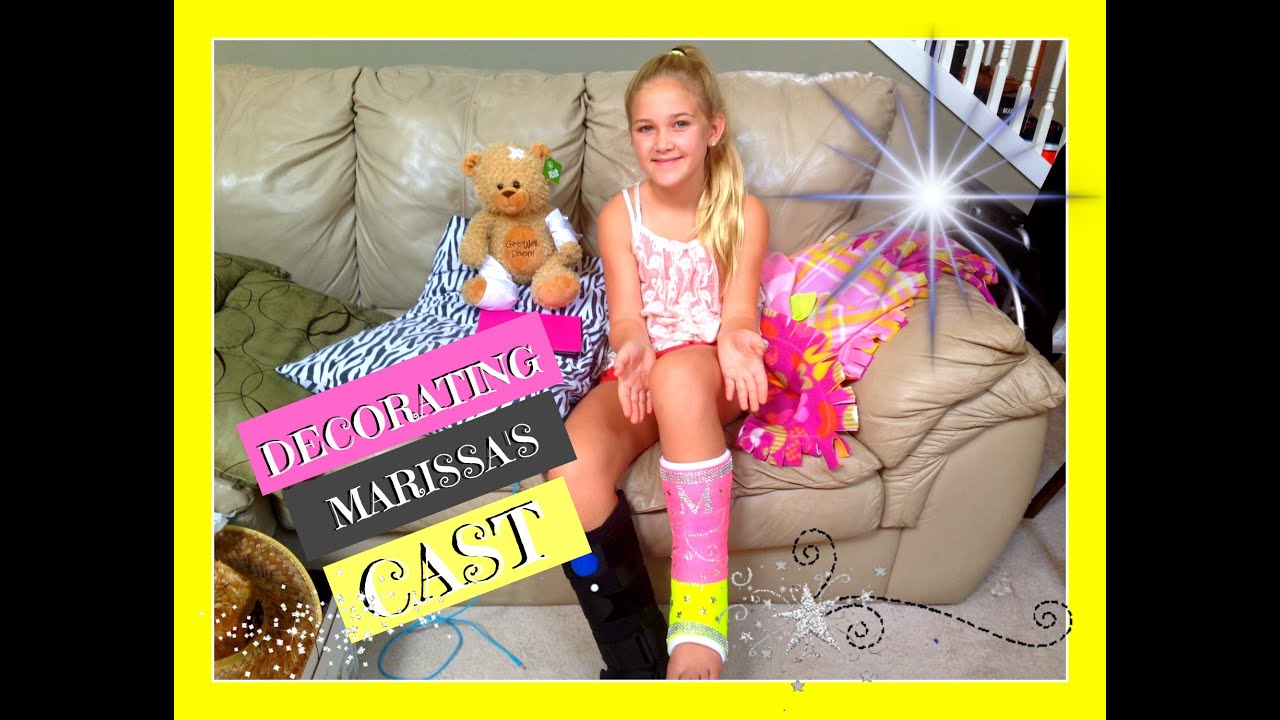 DECORATING MARISSA'S CAST FOR HER BROKEN LEG