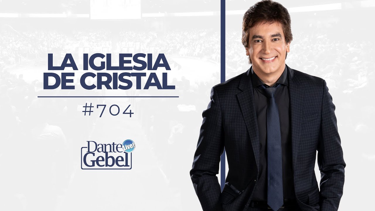 Dante Gebel #704 | La iglesia de cristal