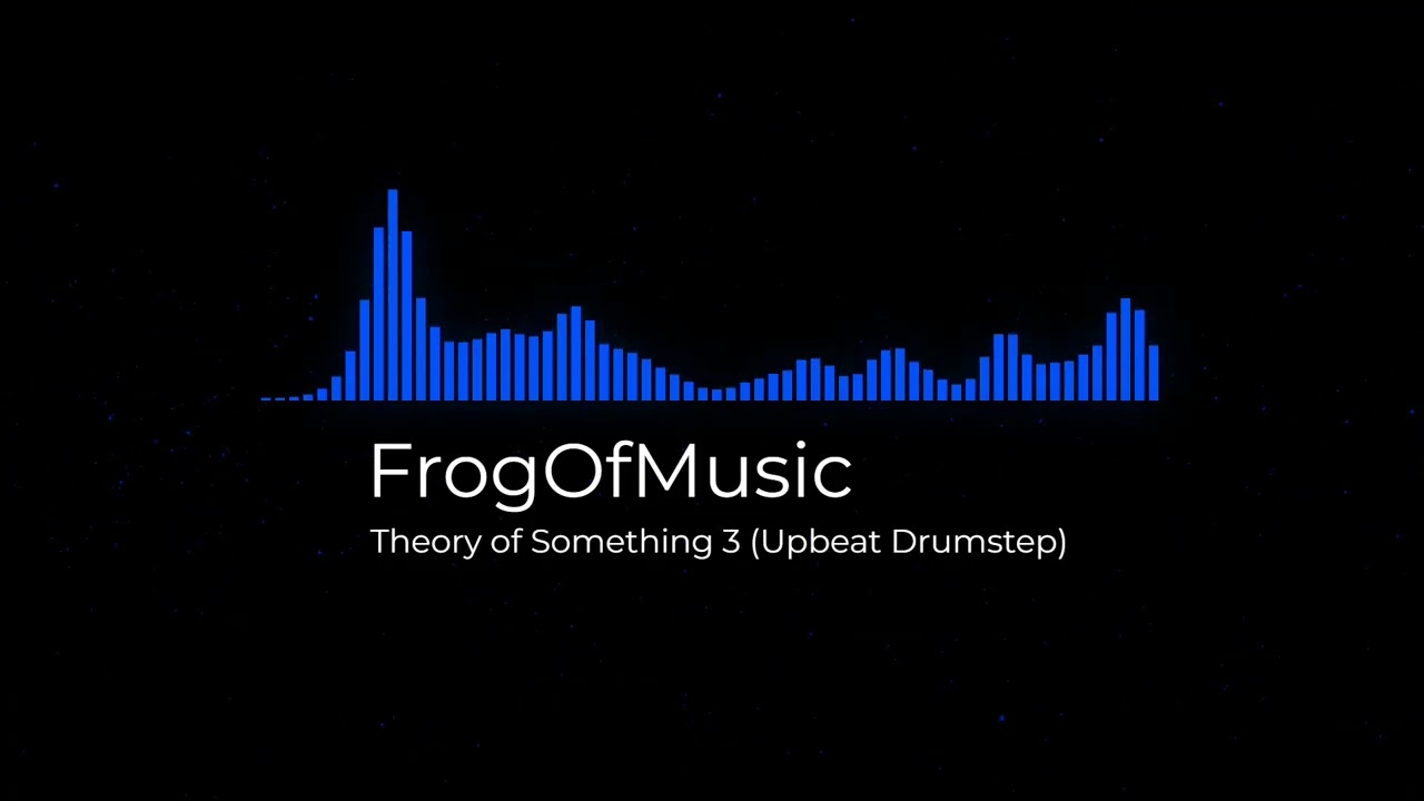 FrogOfAllTrades - Theory of Something 3 (Upbeat Drumstep)