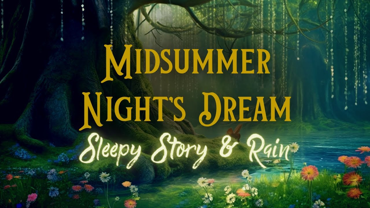 🧚🏼 A Midsummer Night's Dream 💤 Storytelling and Rain - Bedtime Story for Grown Ups