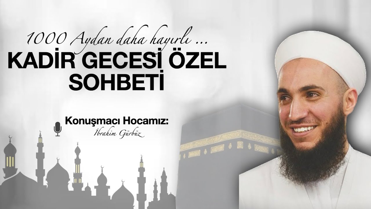 KADİR GECESİ 2023 ÖZEL - İBRAHİM GÜRBÜZ HOCA 17.04.2023