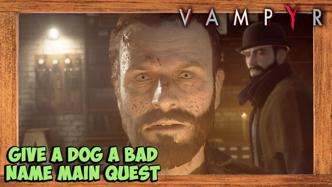 Vampyr Walkthrough #9 - Give A Dog A Bad Name Main Quest