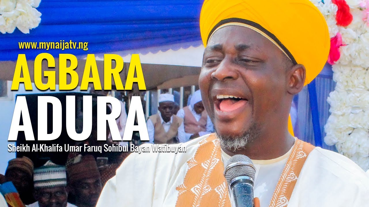AGBARA ADURA (The Power of Prayer) - Sheikh Al-Khalifa Umar Faruq Sohibul Bayan Watibuyan