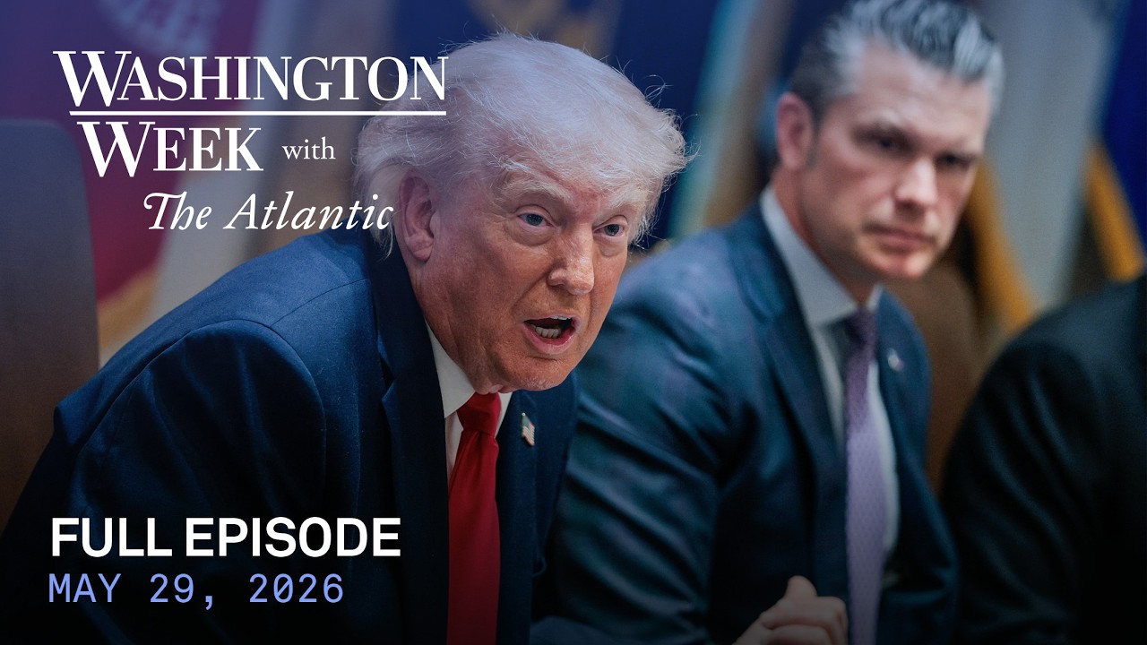 Washington Week with The Atlantic full episode, May 29, 2026
