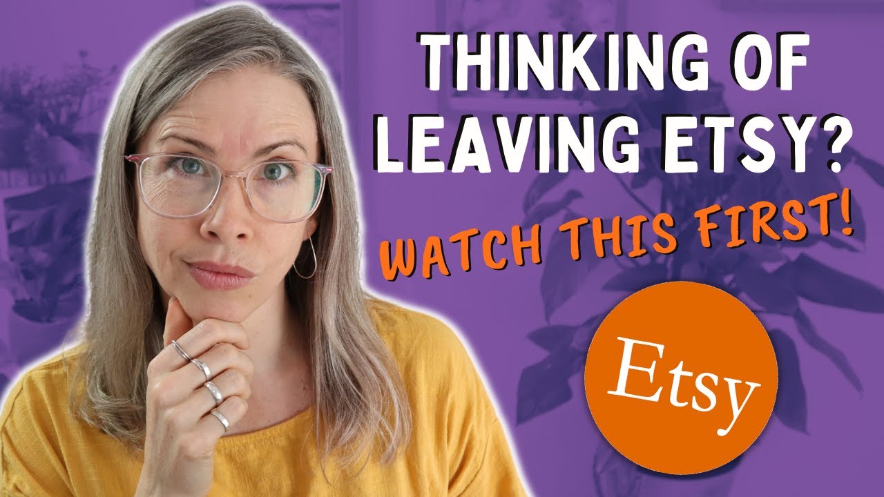 Leaving Etsy? Watch This First | Pros and Cons of Etsy vs. Other Platforms/Venues