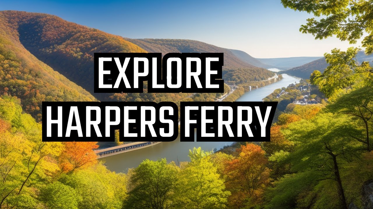 Exploring Harper's Ferry: Nature, History, and Adventure