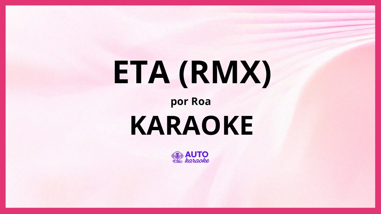 ROA - ETA (RMX) KARAOKE (tono original)