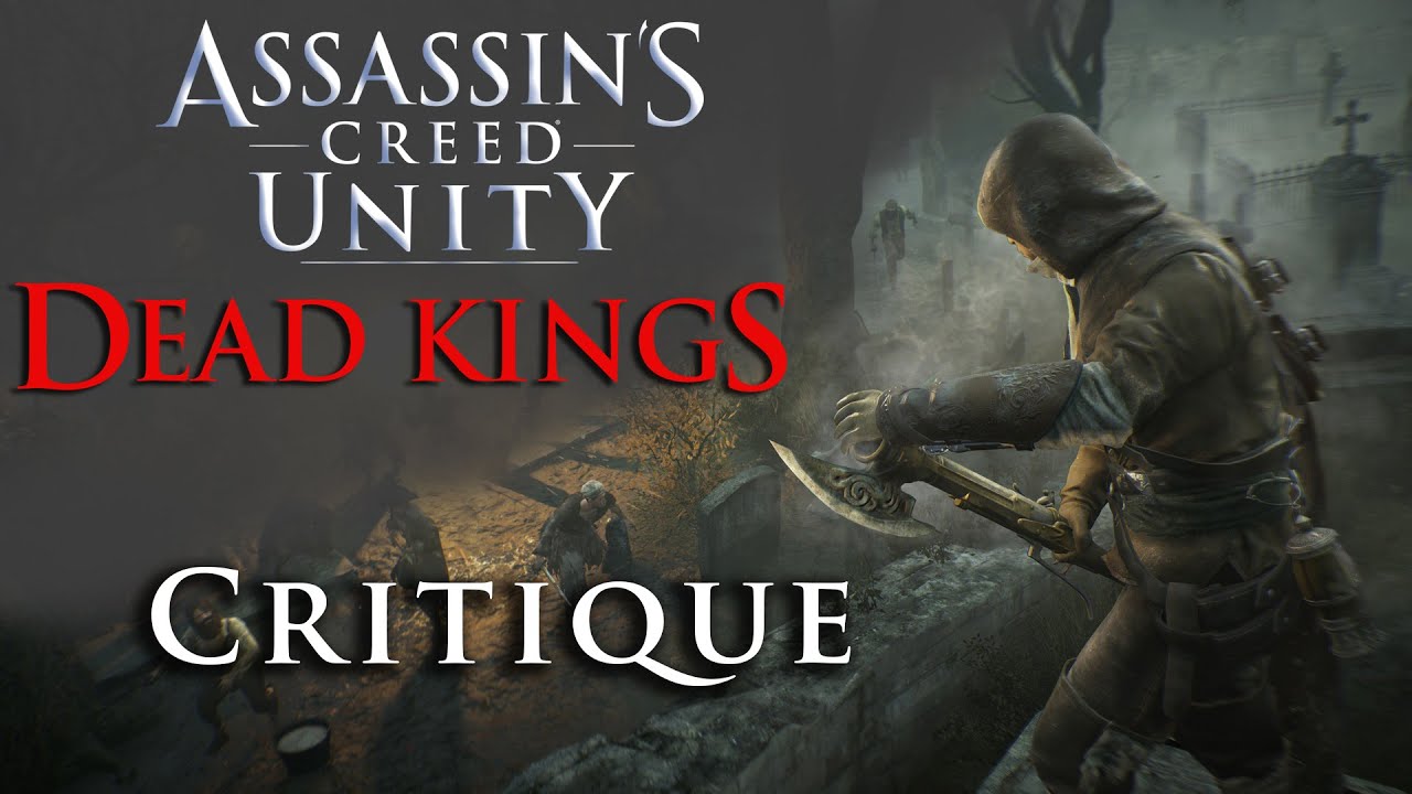 Assassin's Creed Unity : Dead Kings 🪦 - Critique