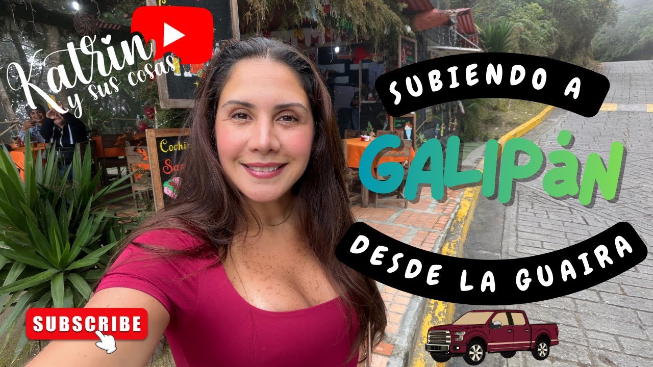 Subiendo a Galip&aacute;n desde la Guaira