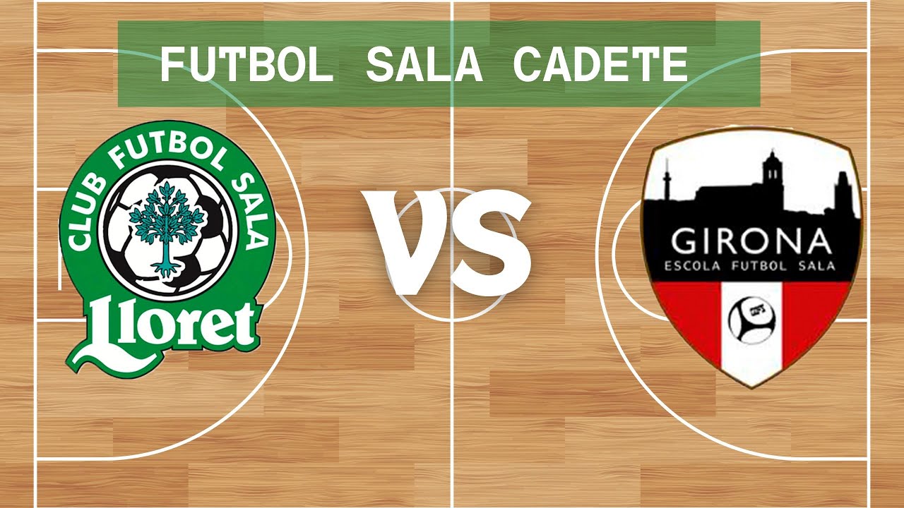 EN DIRECTO: (CADETE) CFS.LLORET VS. FS. GIRONA -FITEL TELEVISIÓN.