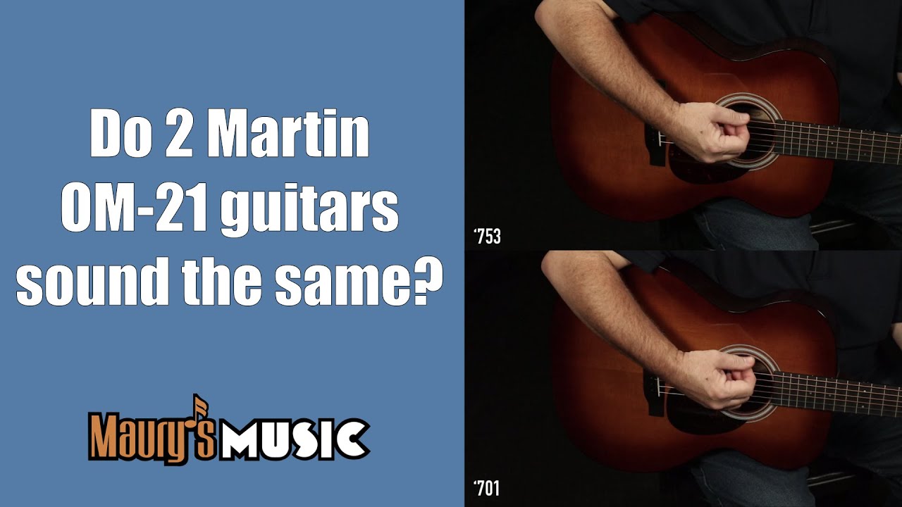Do 2 OM-21 Martin Guitars sound the same?