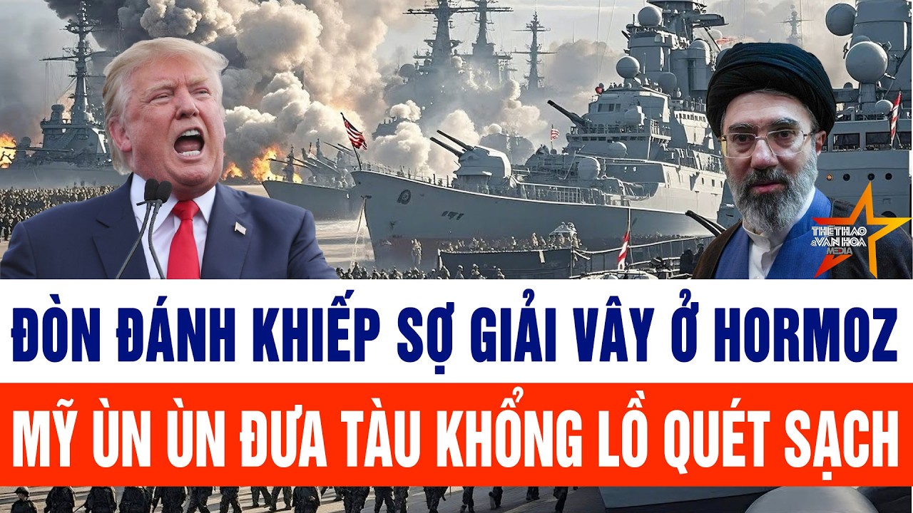 Tâm chấn Iran: Đòn đánh khiếp sợ giải vây ở Hormoz, Mỹ ùn ùn đưa tàu khổng lồ quét sạch
