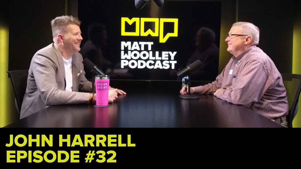 Matt Woolley Podcast #32 - John Harrell