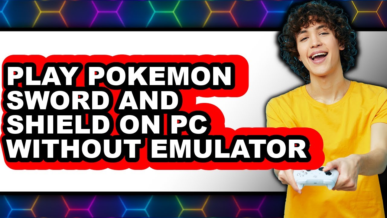 How to Play Pok&eacute;mon Sword and Shield on PC Without Emulator (New 2025)