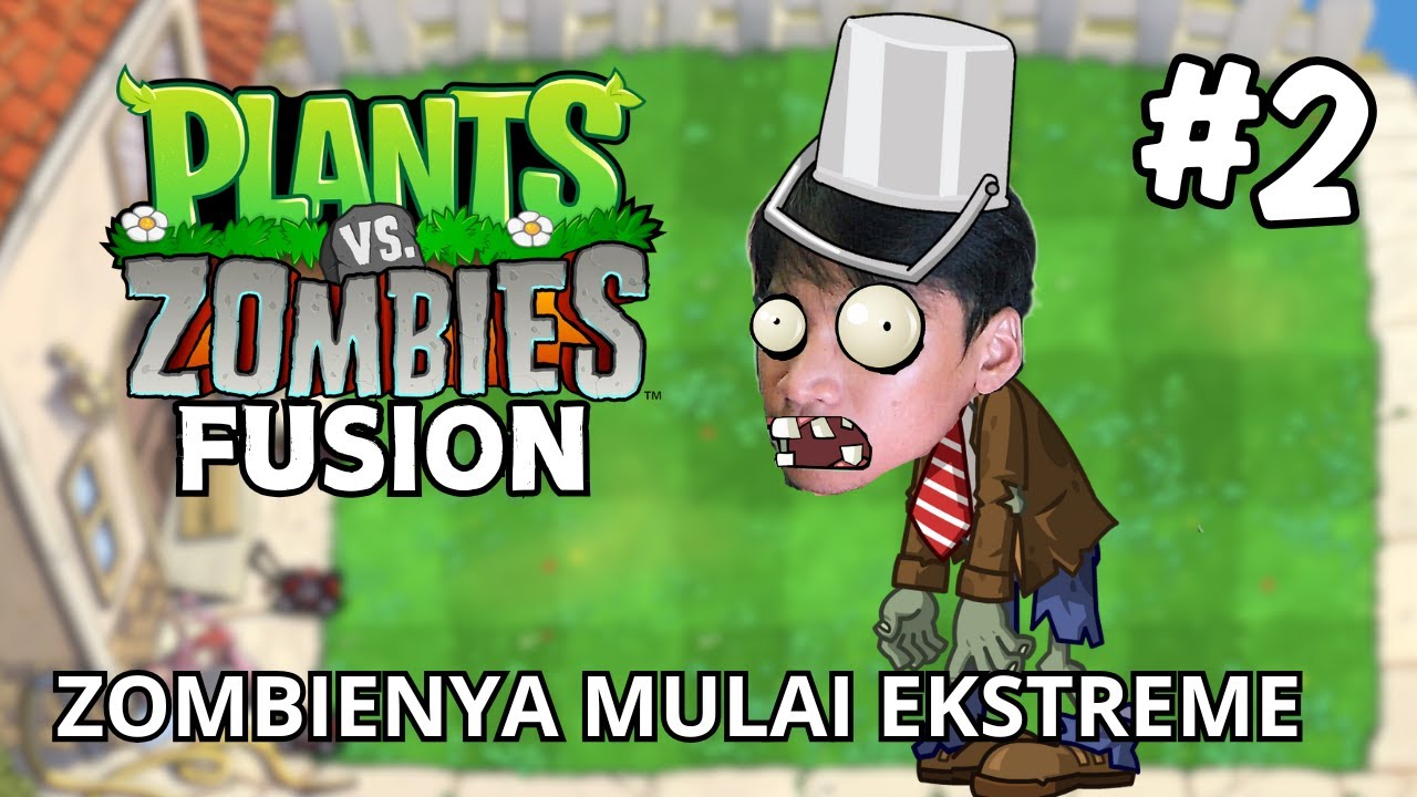 Mulai Susah ini ZOMBIE - Plants VS Zombies Fusion Indonesia - Part 2