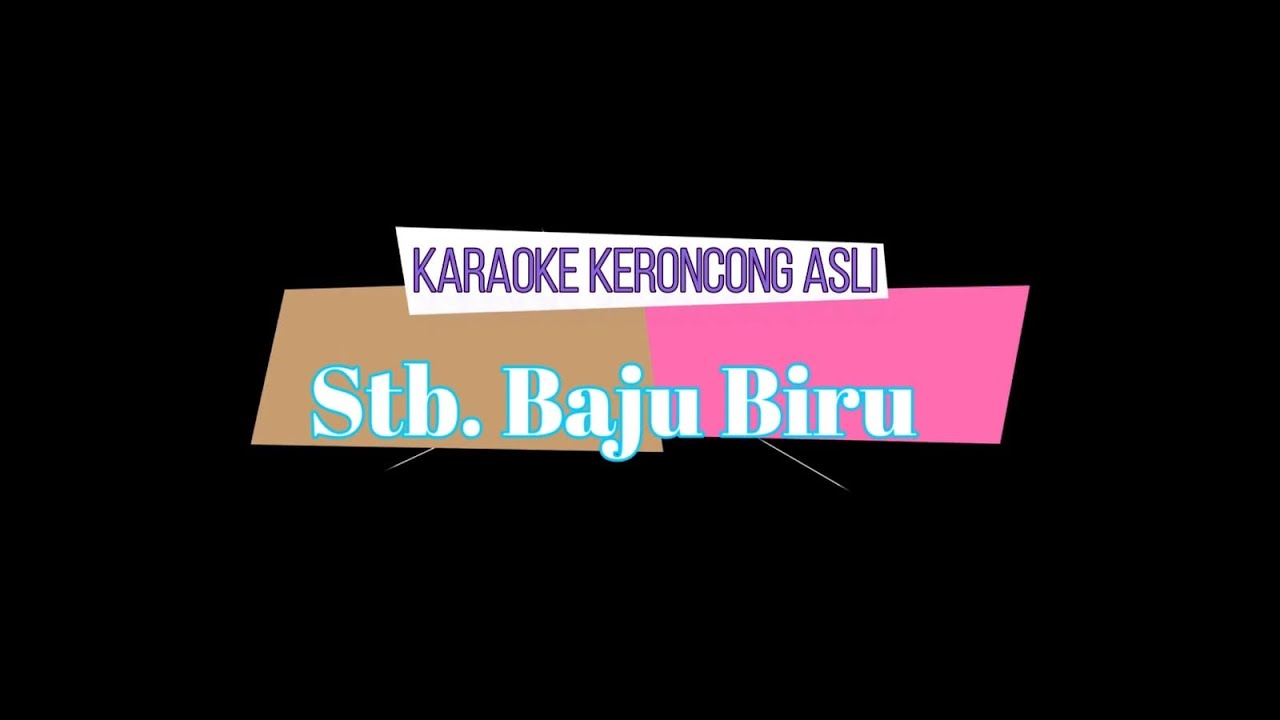 Stb. Baju Biru_Cipt: Hardiman_KARAOKE KERONCONG ASLI_ Musik Pengiring O.K Gita Brawijaya Malang.