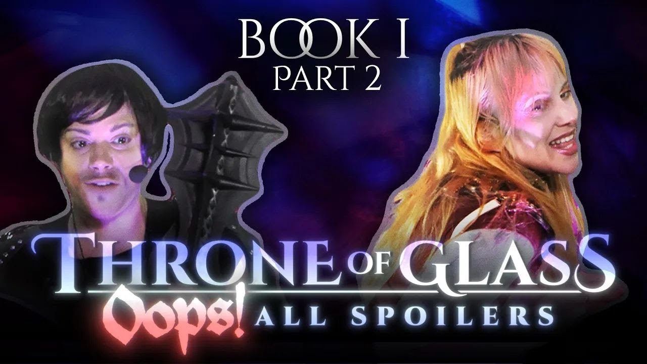 Throne Of Glass - Oops! All Spoilers // Book 1, Part 2