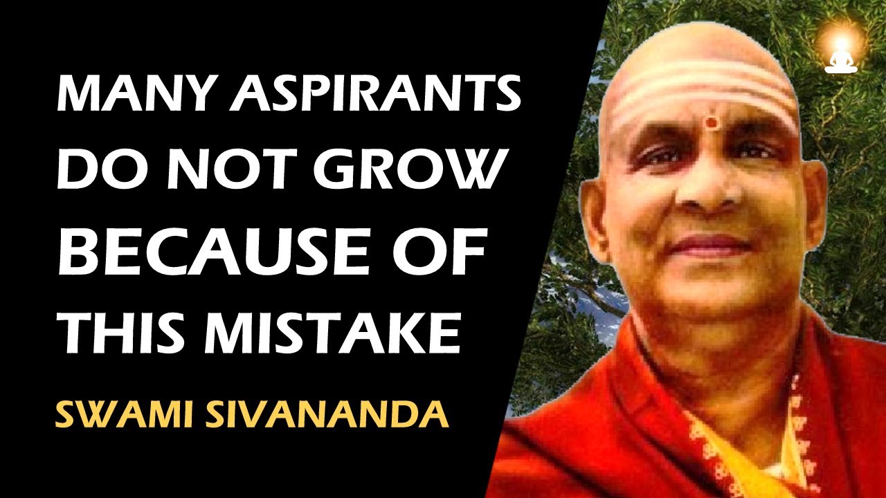 Avoid THIS MISTAKE If You Want to Grow Spiritually | Swami Sivananda