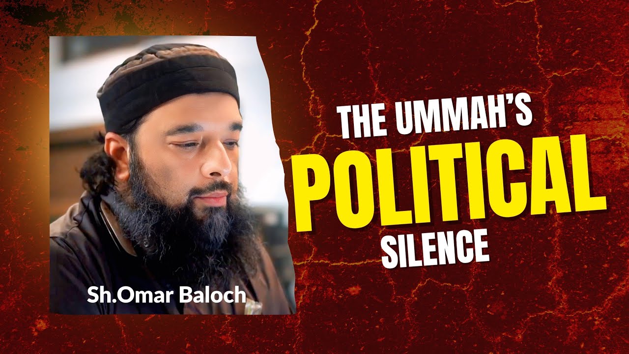 Why has the Ummah become politically disengaged? | Sheikh Omar Baloch