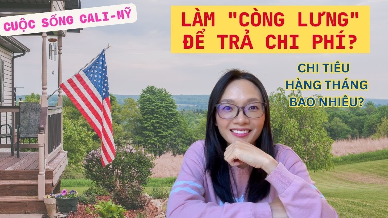 Chi Tiêu Sinh Hoạt Ở CALIFORNIA Mỹ Hết Bao Nhiêu Một Tháng? Cuộc Sống Cali
