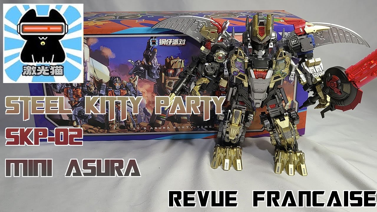 [Francais] Revue Video - Steel Kitty Party - SKP-02 - Mini Asura (Dinobots Volcanicus)