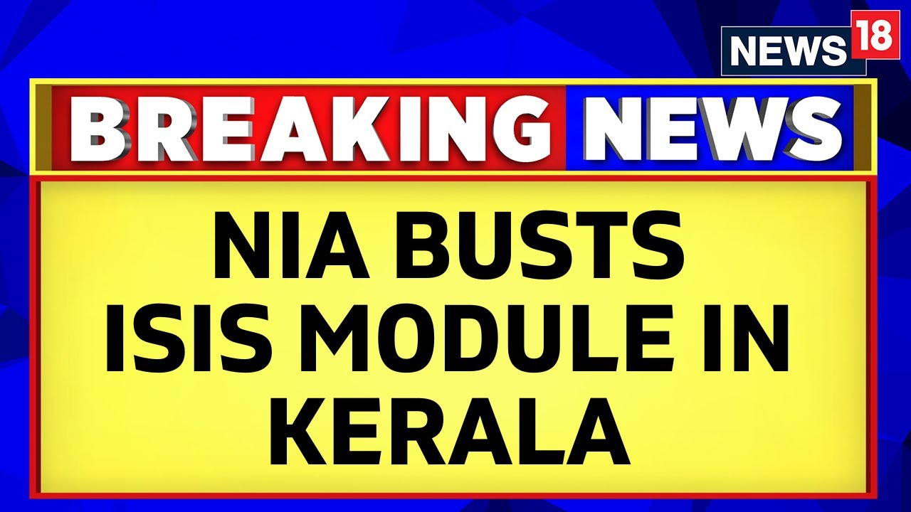 Kerala News | NIA Crackdown On ISIS Module In Kerala | NIA Averts Major Terror Attack | News18