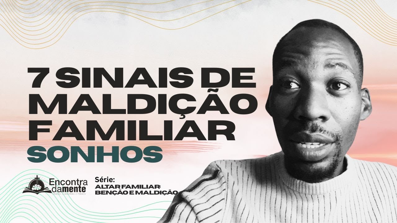 7 SINAIS DE INFLUÊNCIA DE MALDIÇÃO FAMILIAR: SONHOS I PARTE 2 I Encontradamente