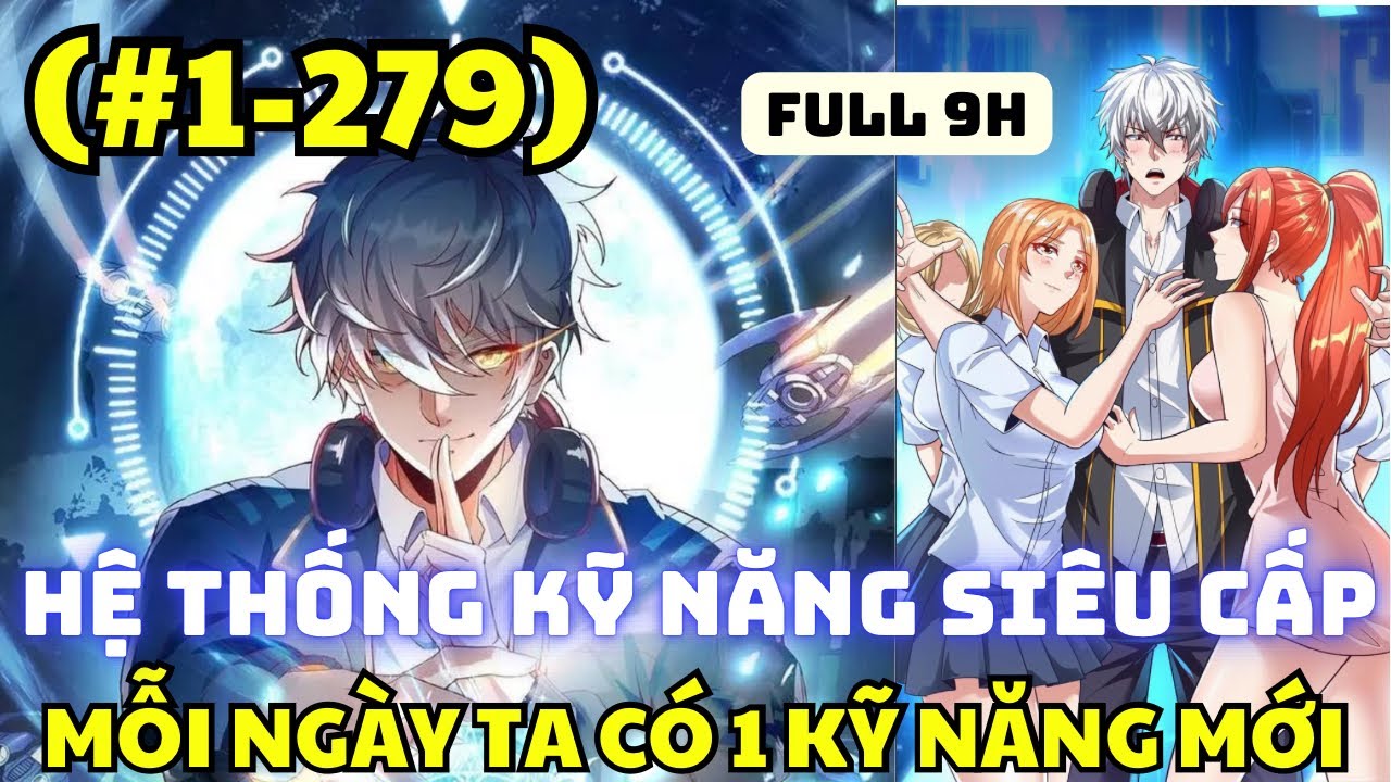 LINH KHÍ KHÔI PHỤC, TA MỖI NGÀY NHẬN ĐƯỢC MỘT CÁI KỸ NĂNG MỚI - (FULL 9H) - Chap (1-279) - REVIEW TT