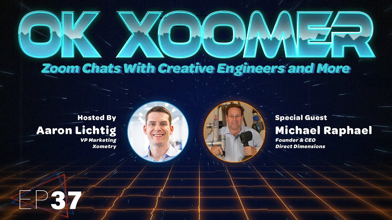 Ok Xoomer EP37 | Michael Raphael | The Art of Reverse Engineering With Direct Dimensions