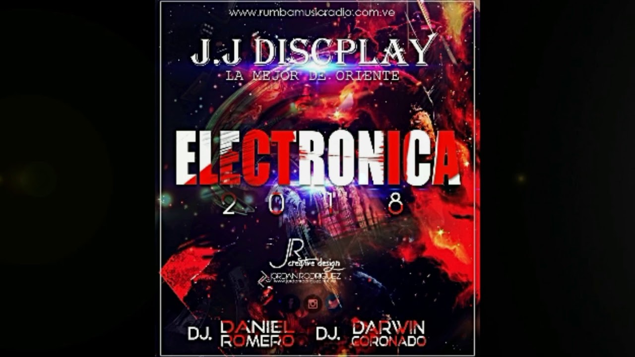 ELECTRONICA 2K18 - JJ LA MEJOR DE ORIENTE - DJ DANIEL ROMERO FT.  DJ DARWIN CORONADO