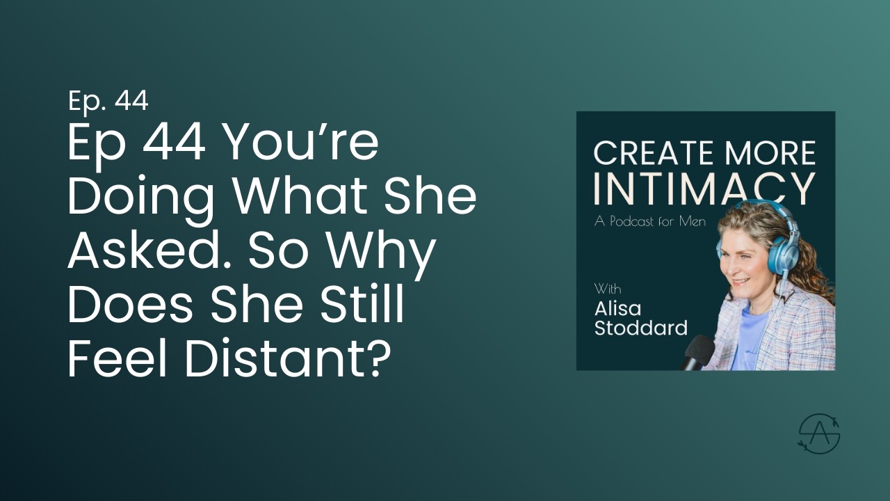 You’re Doing Everything She Asked… And It’s Still Not Working | Ep 44