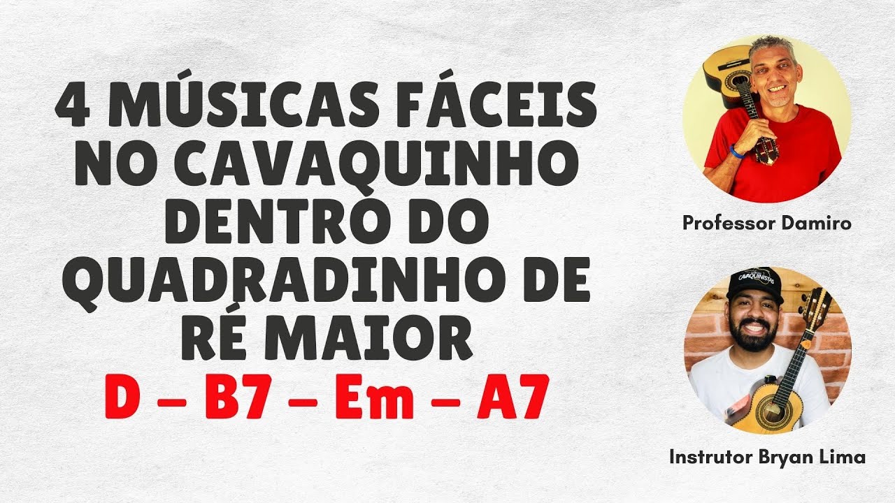 4 MÚSICAS FÁCEIS NO CAVAQUINHO Dentro do Quadradinho de Ré Maior - Professor Damiro