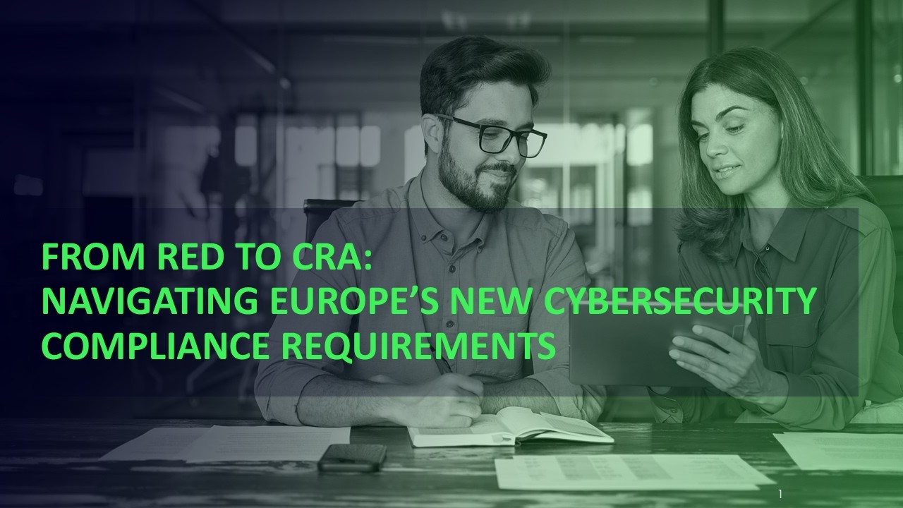 From RED to CRA: Navigating Europe’s New Cybersecurity Compliance Requirements