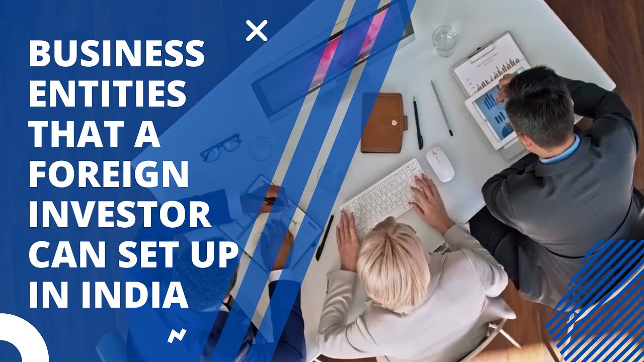 Foreign Company Investing in India  - Kinds of Offices and Entities allowed to be incorporated.