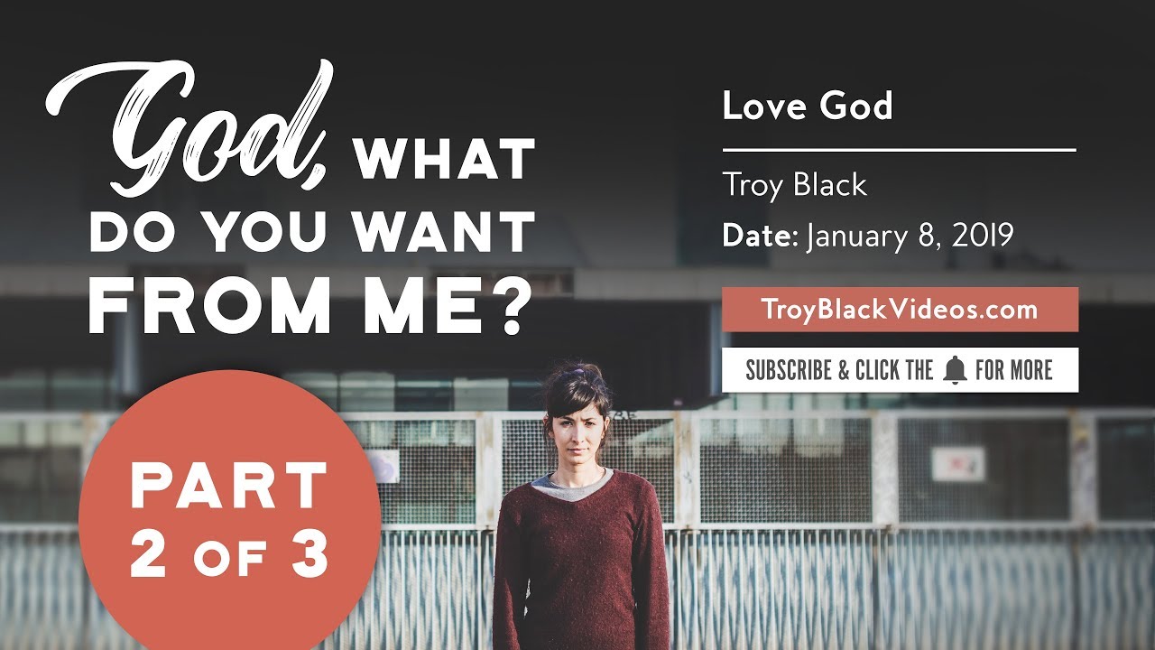 Love God // Inspirational Christian Sermon - Troy Black