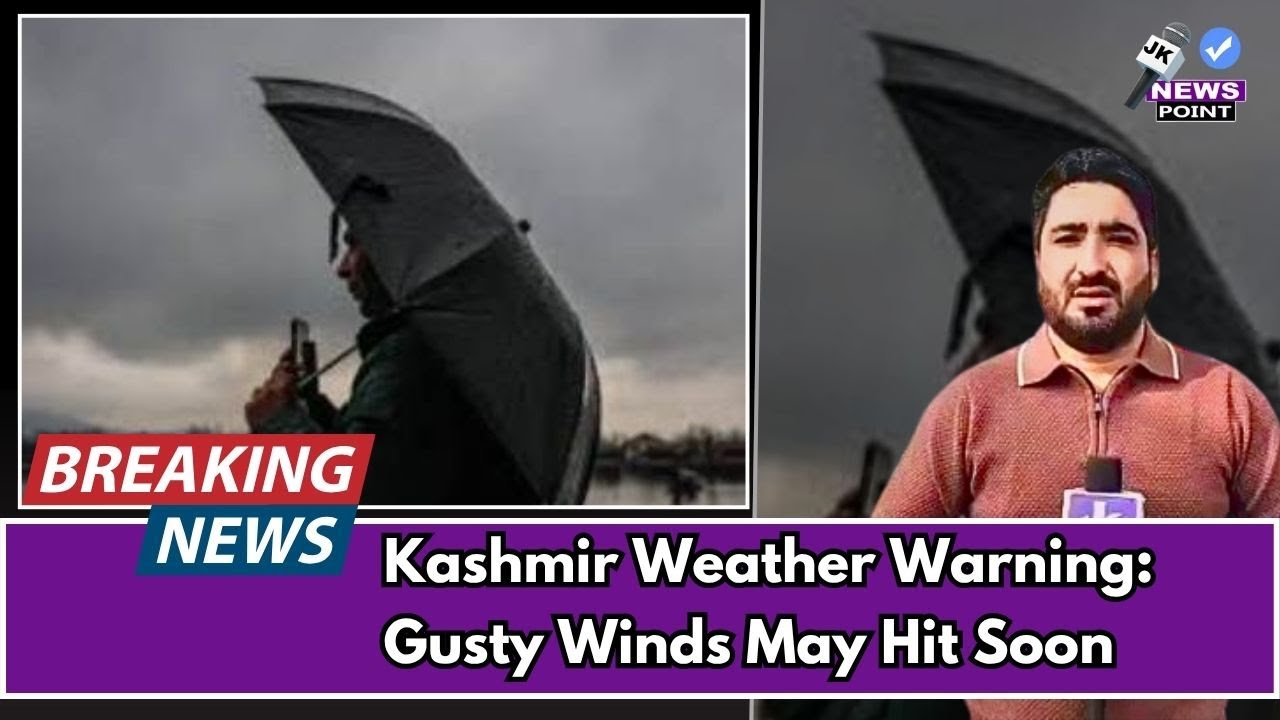 Kashmir Weather Warning: Gusty Winds May Hit Soon