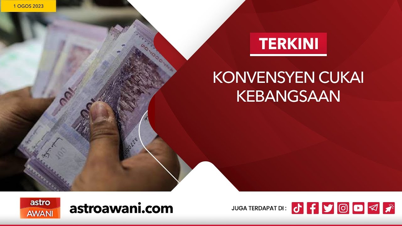 [LANGSUNG] Konvensyen Cukai Kebangsaan | 1 Ogos 2023