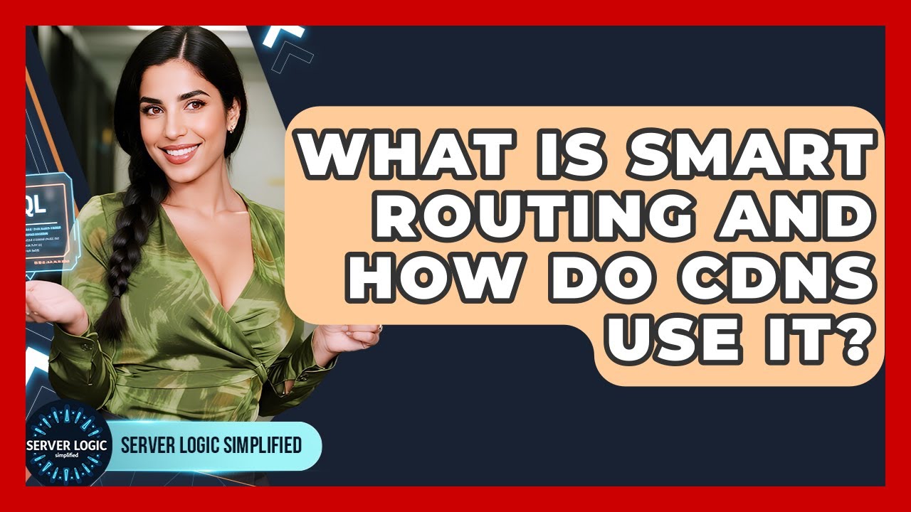 What Is Smart Routing And How Do CDNs Use It? - Server Logic Simplified