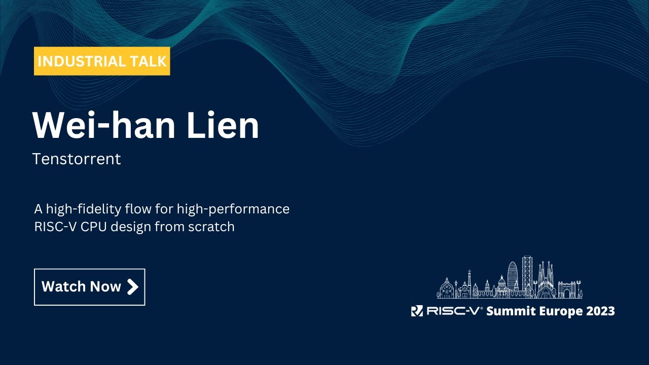 Wei-han Lien, Tenstorrent - A High-Fidelity Flow for High-Performance RISC-V CPU Design from Scratch