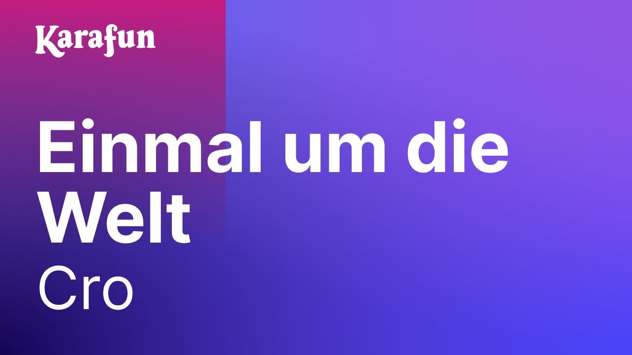 Karaoke Einmal um die Welt - Cro
