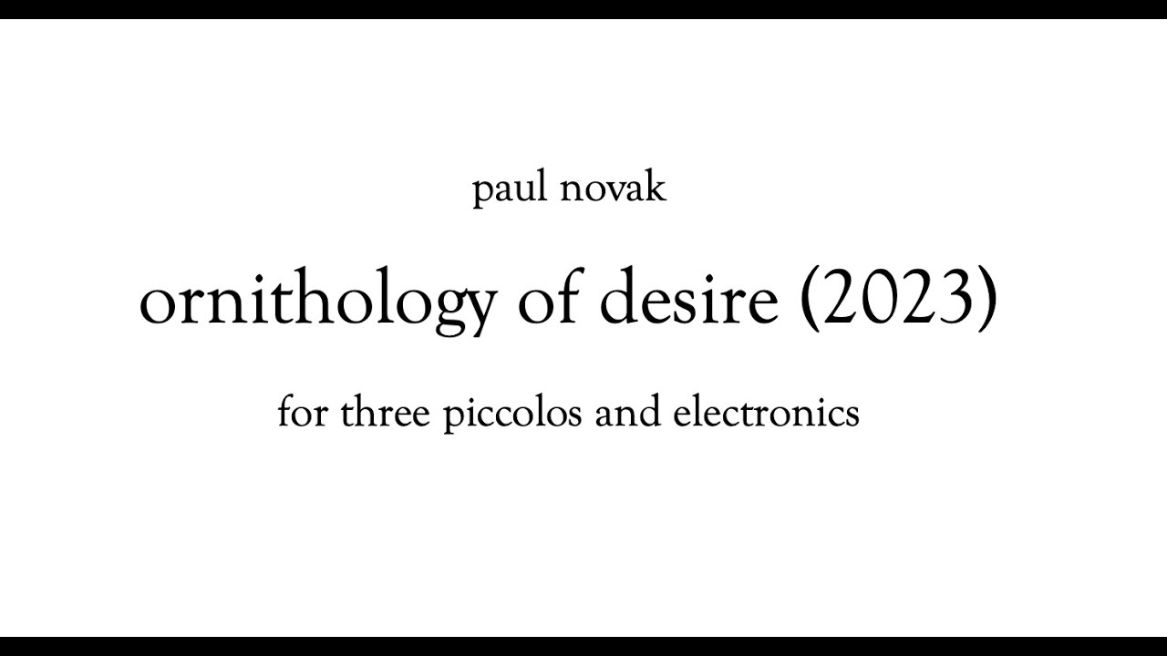 ornithology of desire (2023) for three piccolos and electronics