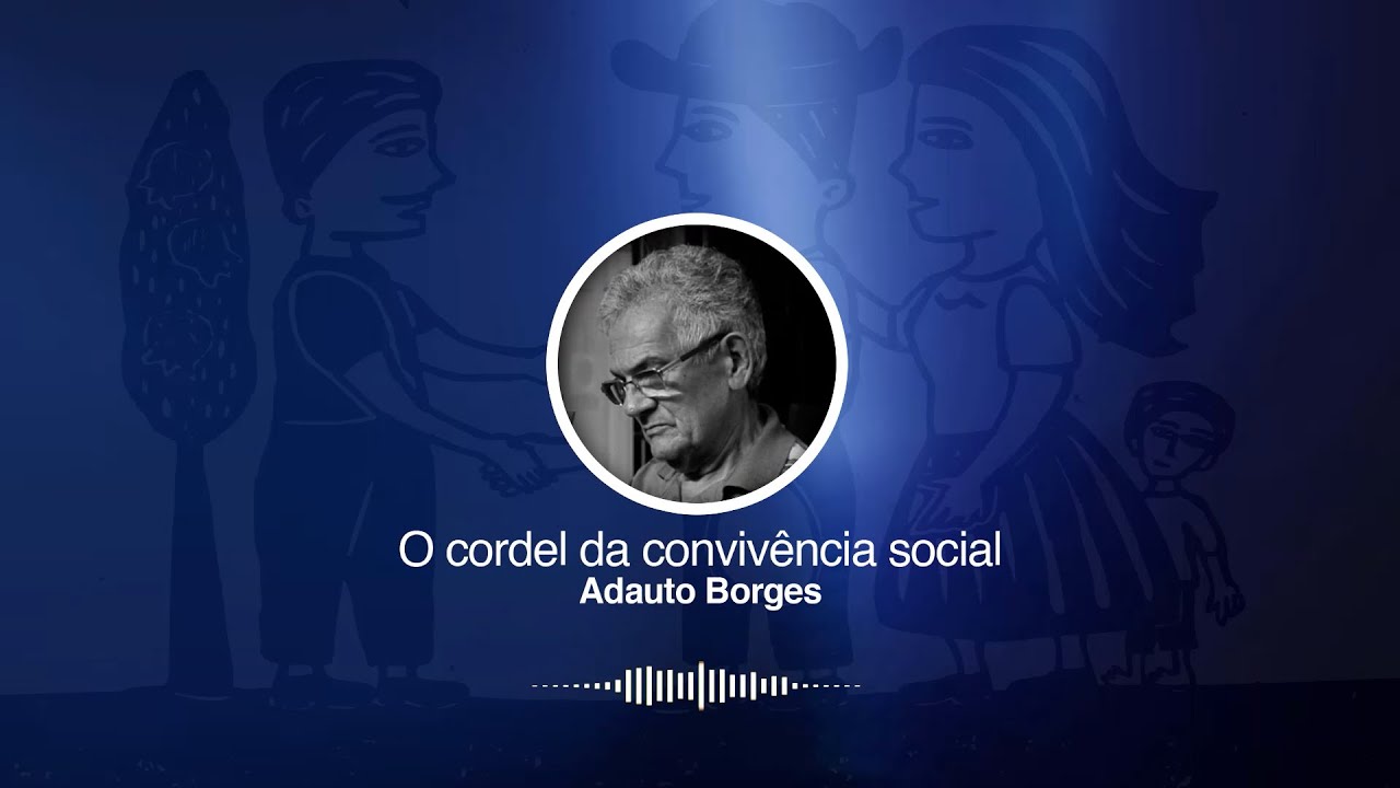 O cordel da convivência | por Adauto Borges | Locução: Nivaldo Cruz